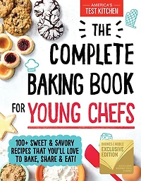The Complete Baking Book for Young Chefs: 100+ Sweet and Savory Recipes that You'll Love to Bake, Share Eat!