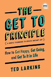 The Get To Principle: How Happy, Going, and It Life