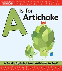 A Is for Artichoke: Foodie Alphabet from Artichoke to Zest