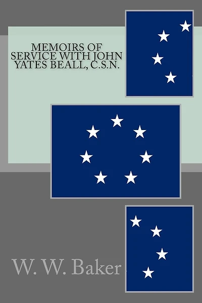 Memoirs of Service With John Yates Beall, C.S.N.