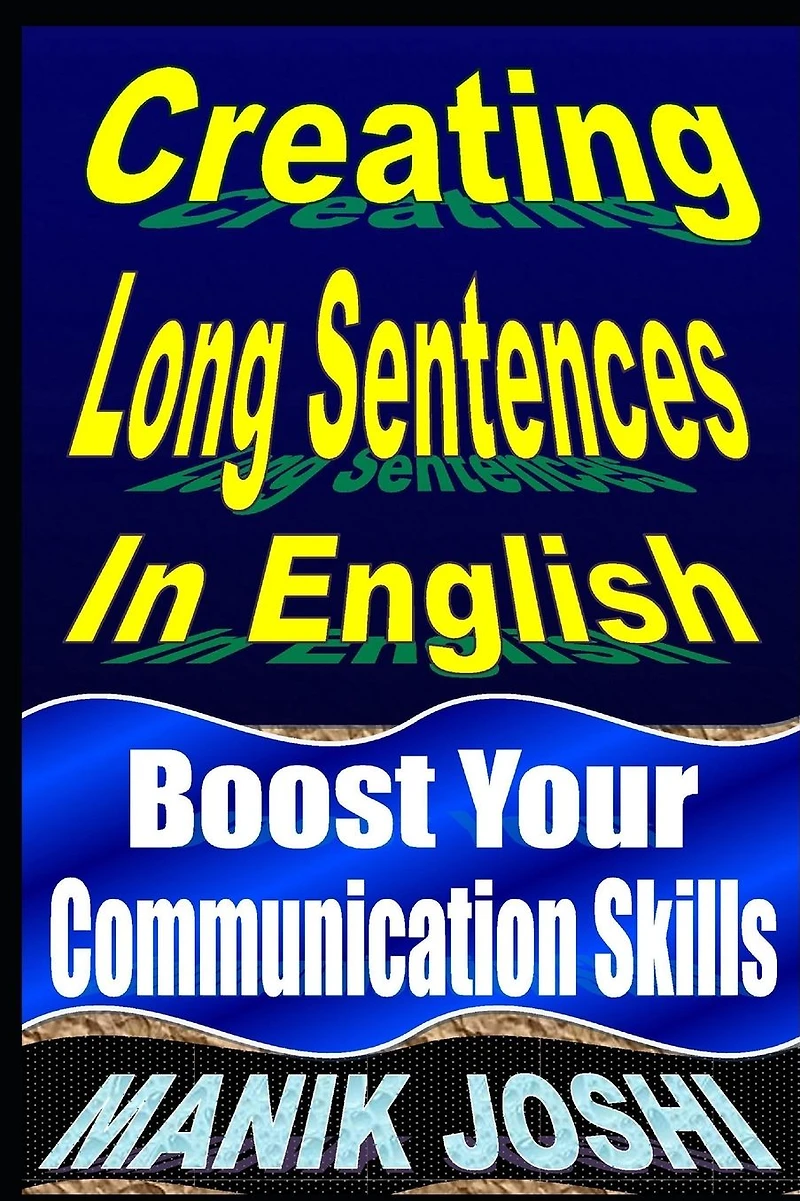 Creating Long Sentences English: Boost Your Communication Skills