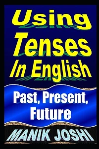 Using Tenses English: Past, Present, Future
