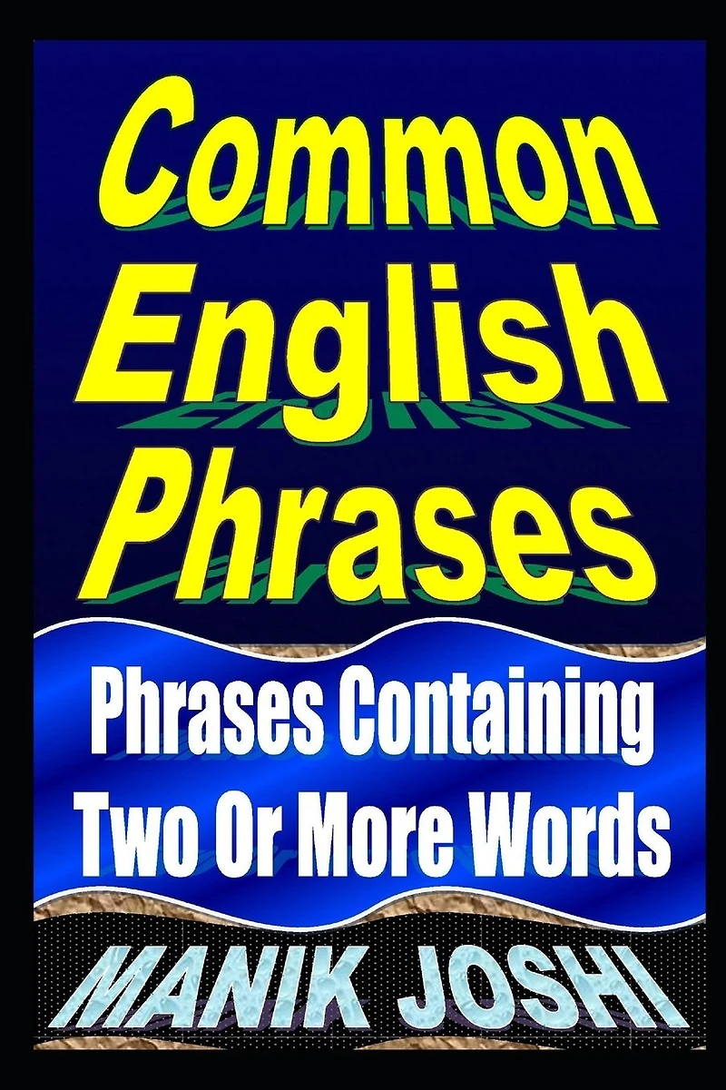 Common English Phrases: Phrases Containing Two Or More Words