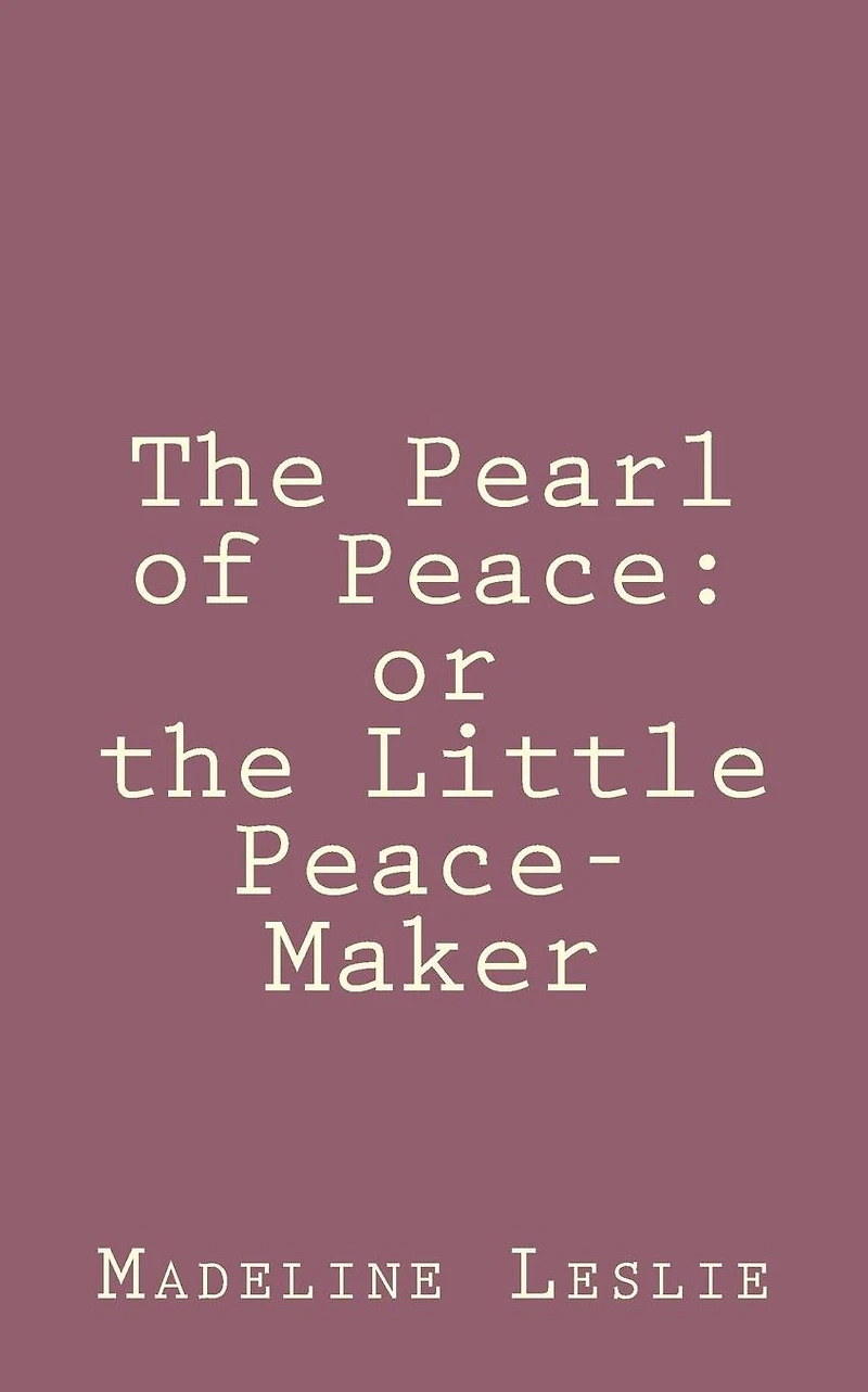 The Pearl of Peace; or, The Little Peacemaker