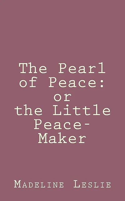 The Pearl of Peace; or, The Little Peacemaker