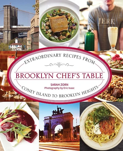 Brooklyn Chef's Table: Extraordinary Recipes From Coney Island To Heights