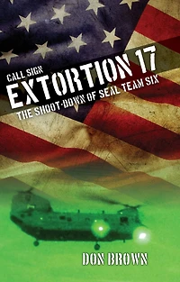 Call Sign Extortion 17: The Shoot-down of Seal Team Six
