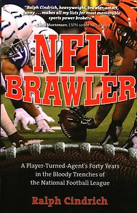 NFL Brawler: A Player-turned-agent's Forty Years the Bloody Trenches of National Football League