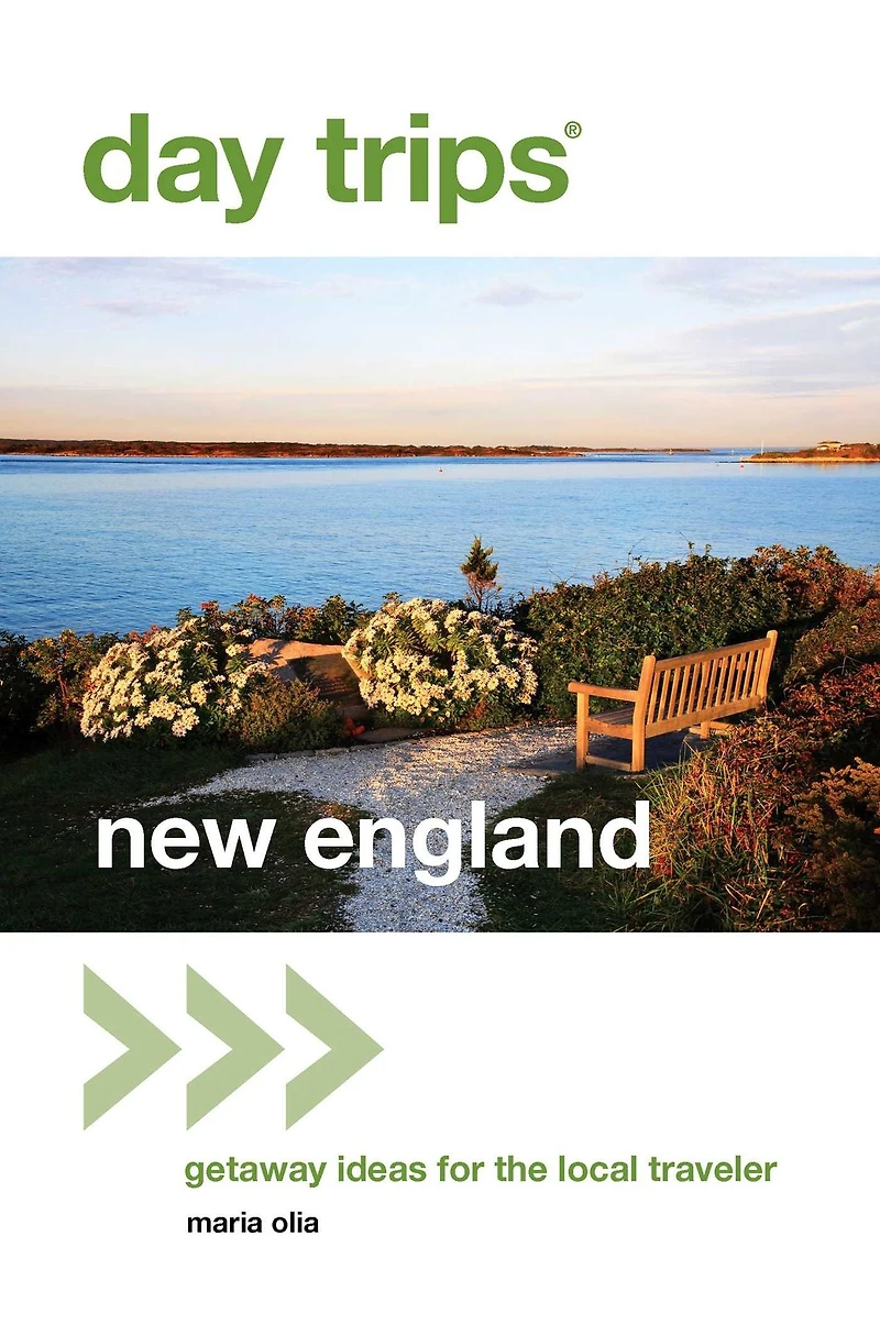 Day Trips New England, 2nd: Getaway Ideas for the Local Traveler