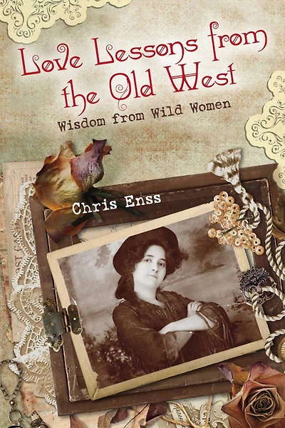 Love Lessons From the Old West: Wisdom Wild Women