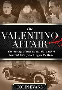 Valentino Affair: the Jazz Age Murder Scandal That Shocked New York Society and Gripped World