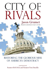 City of Rivals: Restoring the Glorious Mess American Democracy