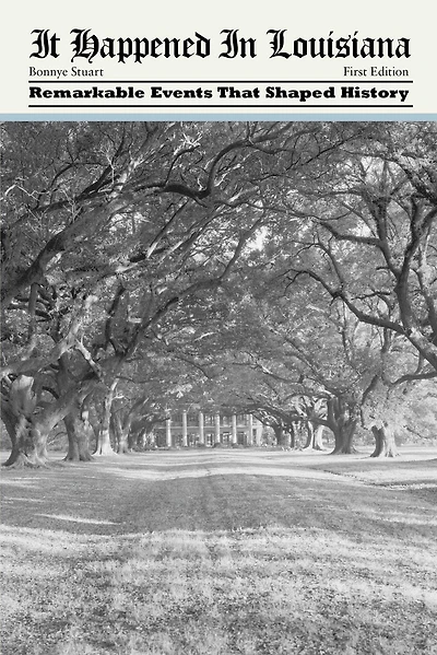 It Happened Louisiana: Remarkable Events That Shaped History