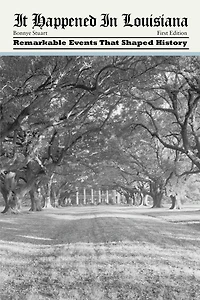 It Happened Louisiana: Remarkable Events That Shaped History