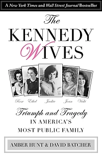 The Kennedy Wives: Triumph and Tragedy America's Most Public Family