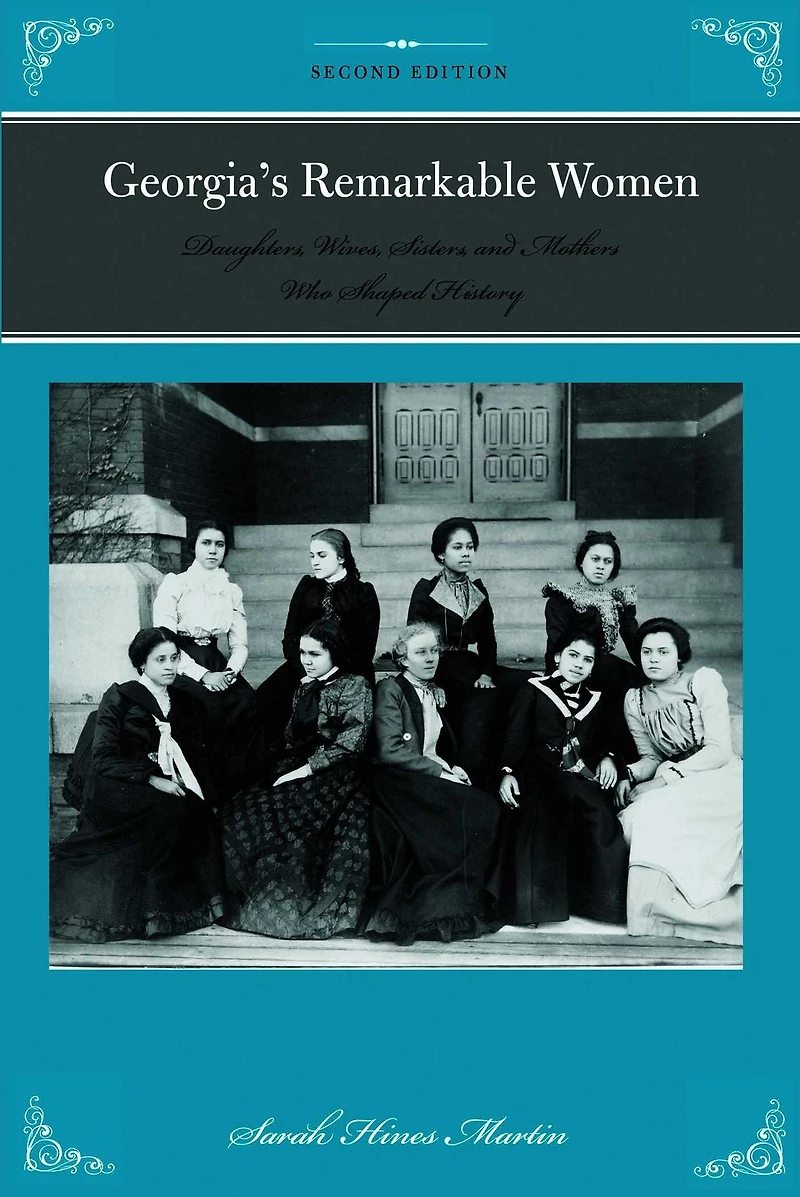 Georgia's Remarkable Women: Daughters, Wives, Sisters, and Mothers Who Shaped History