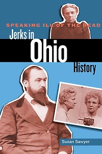 Speaking Ill of the Dead: Jerks Ohio History