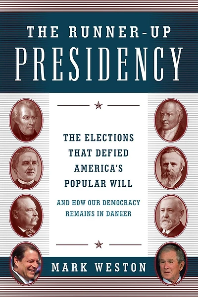 The Runner-Up Presidency: Elections That Defied America's Popular Will (and How Our Democracy Remains Danger)