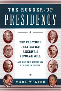 The Runner-Up Presidency: Elections That Defied America's Popular Will (and How Our Democracy Remains Danger)