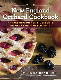 the New England Orchard Cookbook: Harvesting Dishes & Desserts from Region's Bounty