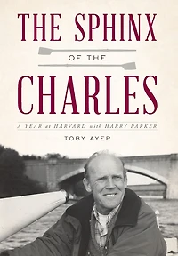 the Sphinx of Charles: A Year at Harvard with Harry Parker