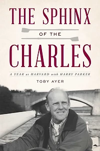 the Sphinx of Charles: A Year at Harvard with Harry Parker