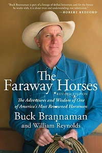 The Faraway Horses: Adventures and Wisdom of America's Most Renowned Horsemen