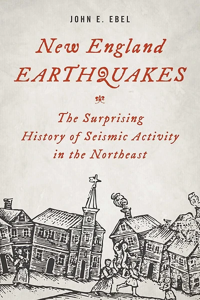 New England Earthquakes: the Surprising History of Seismic Activity Northeast