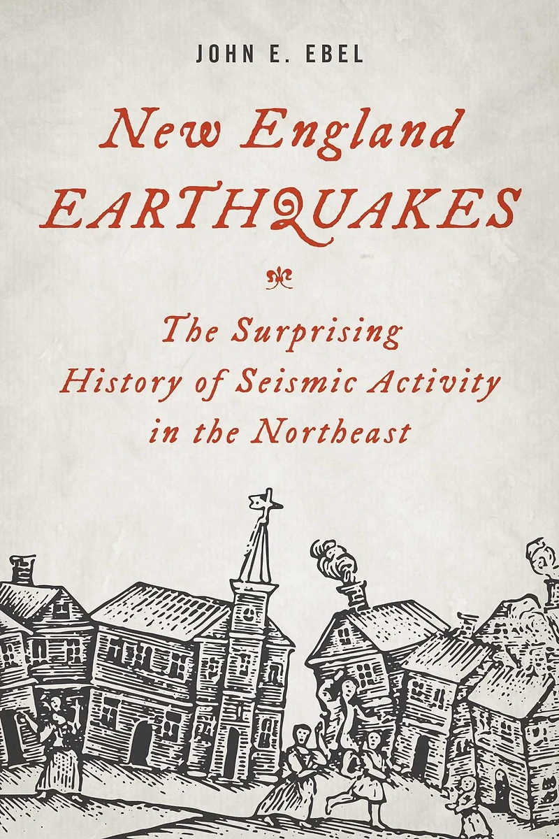New England Earthquakes: the Surprising History of Seismic Activity Northeast