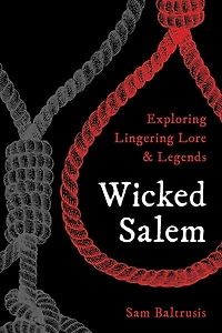 Wicked Salem: Exploring Lingering Lore and Legends