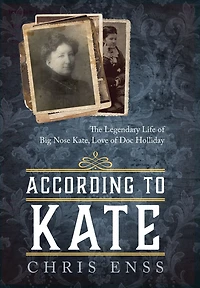 According to Kate: The Legendary Life of Big Nose Kate, Love Doc Holliday