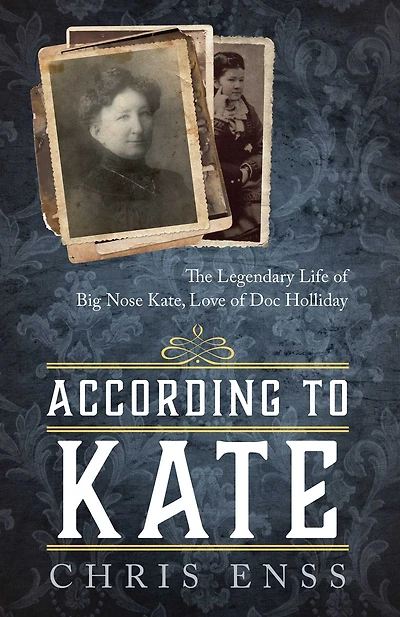 According to Kate: The Legendary Life of Big Nose Kate, Love Doc Holliday