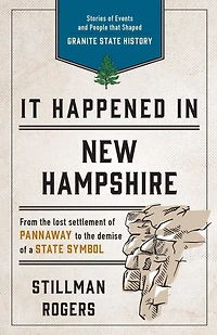 It Happened New Hampshire: Stories of Events and People that Shaped Granite State History