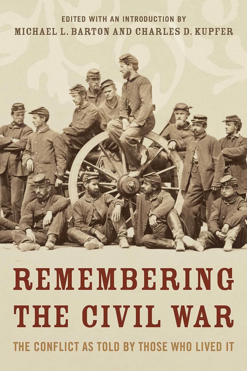 Remembering The Civil War: Conflict as Told by Those Who Lived It