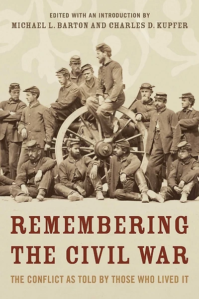 Remembering The Civil War: Conflict as Told by Those Who Lived It