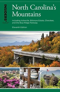 Insiders' Guide® to North Carolina's Mountains: Including Asheville, Biltmore Estate, Cherokee, and the Blue Ridge Parkway