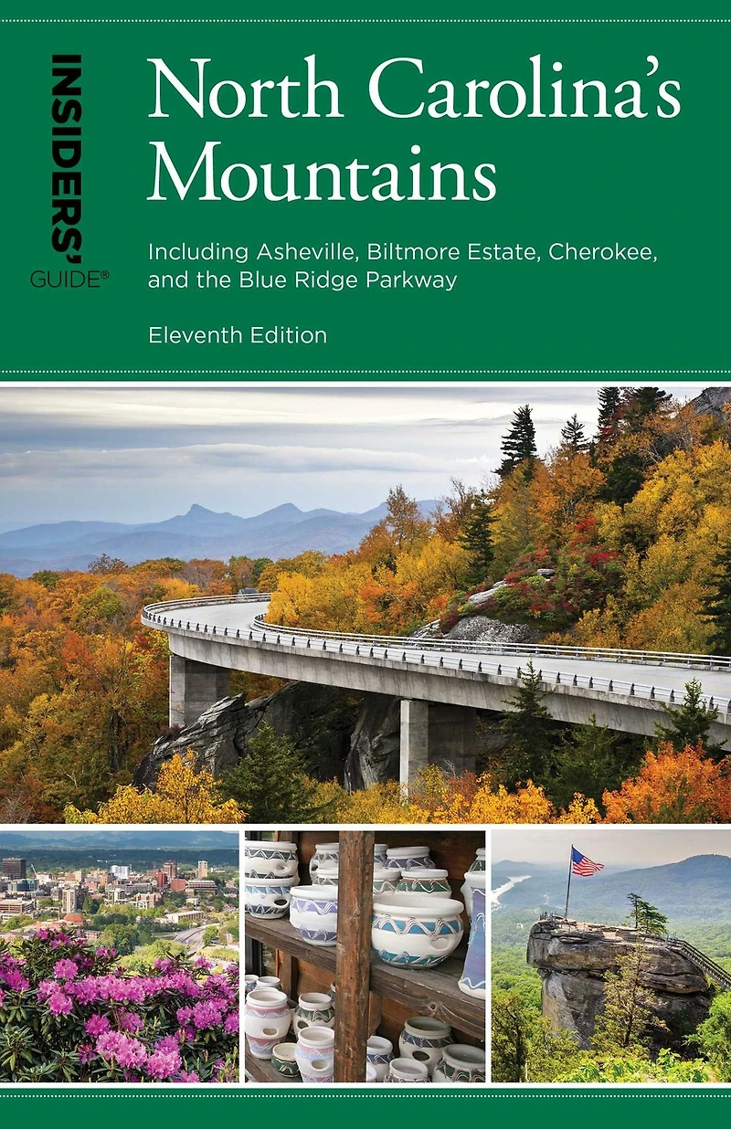 Insiders' Guide® to North Carolina's Mountains: Including Asheville, Biltmore Estate, Cherokee, and the Blue Ridge Parkway