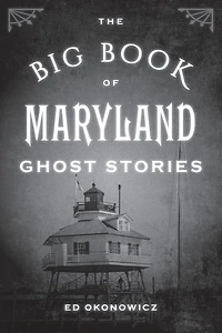 Big Book of Maryland Ghost Stories