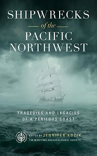 Shipwrecks of the Pacific Northwest: Tragedies and Legacies a Perilous Coast