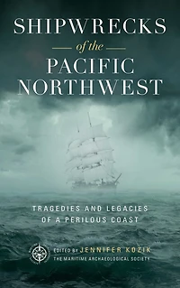 Shipwrecks of the Pacific Northwest: Tragedies and Legacies a Perilous Coast
