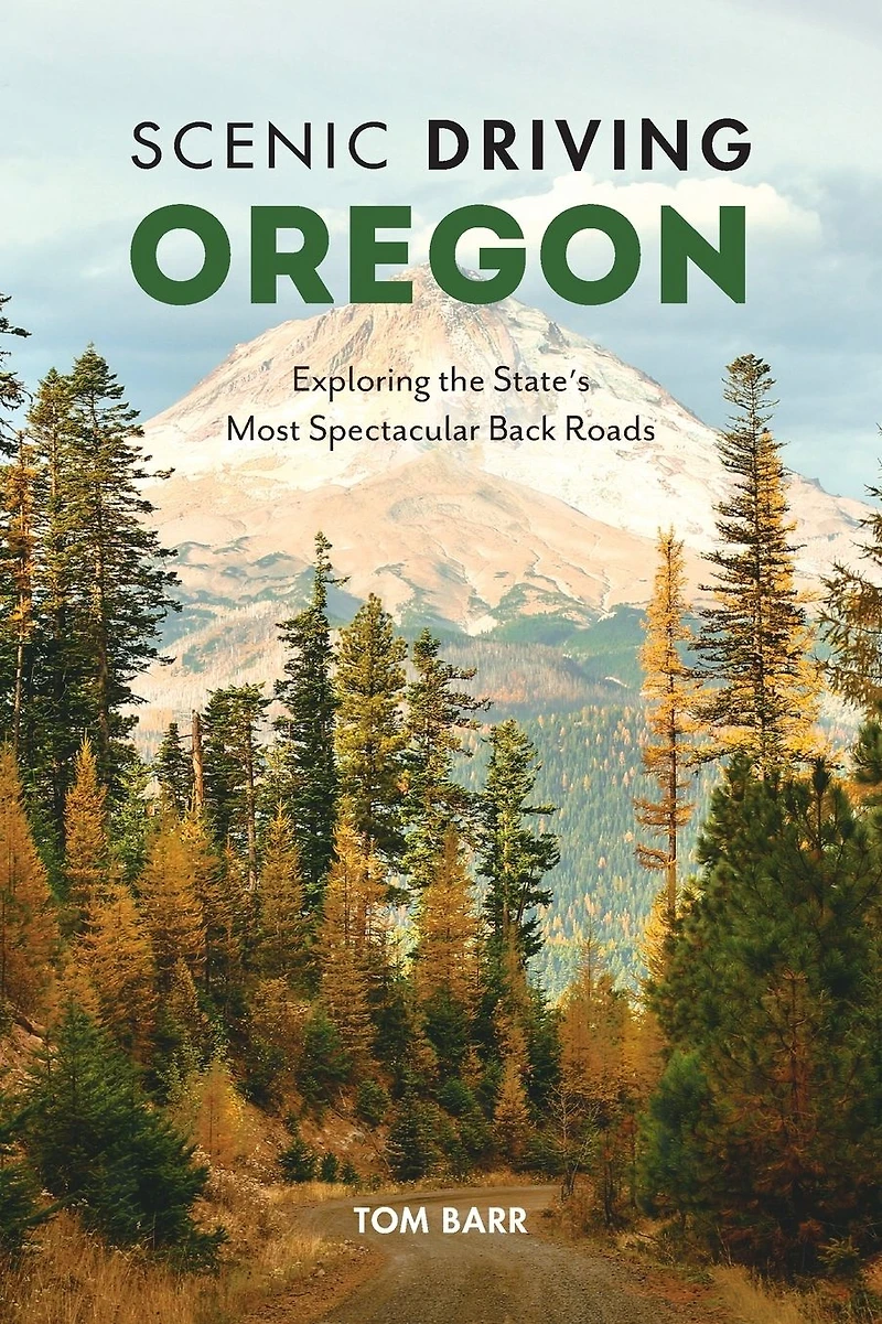 Scenic Driving Oregon: Exploring the State's Most Spectacular Back Roads