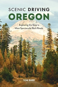 Scenic Driving Oregon: Exploring the State's Most Spectacular Back Roads