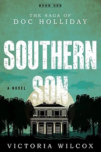 Southern Son: The Saga of Doc Holliday