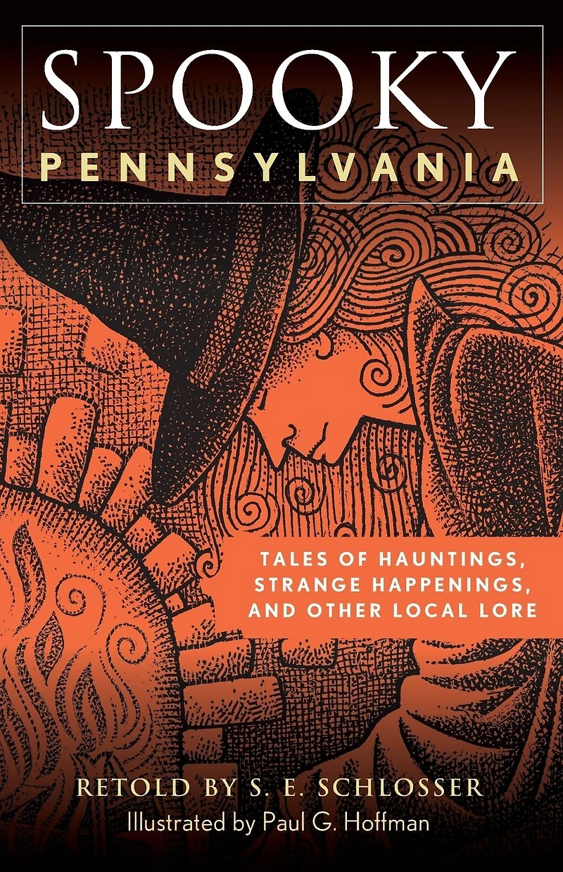 Spooky Pennsylvania: Tales Of Hauntings, Strange Happenings, And Other Local Lore