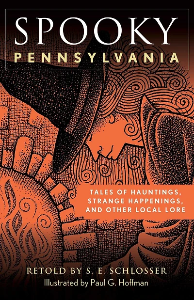 Spooky Pennsylvania: Tales Of Hauntings, Strange Happenings, And Other Local Lore
