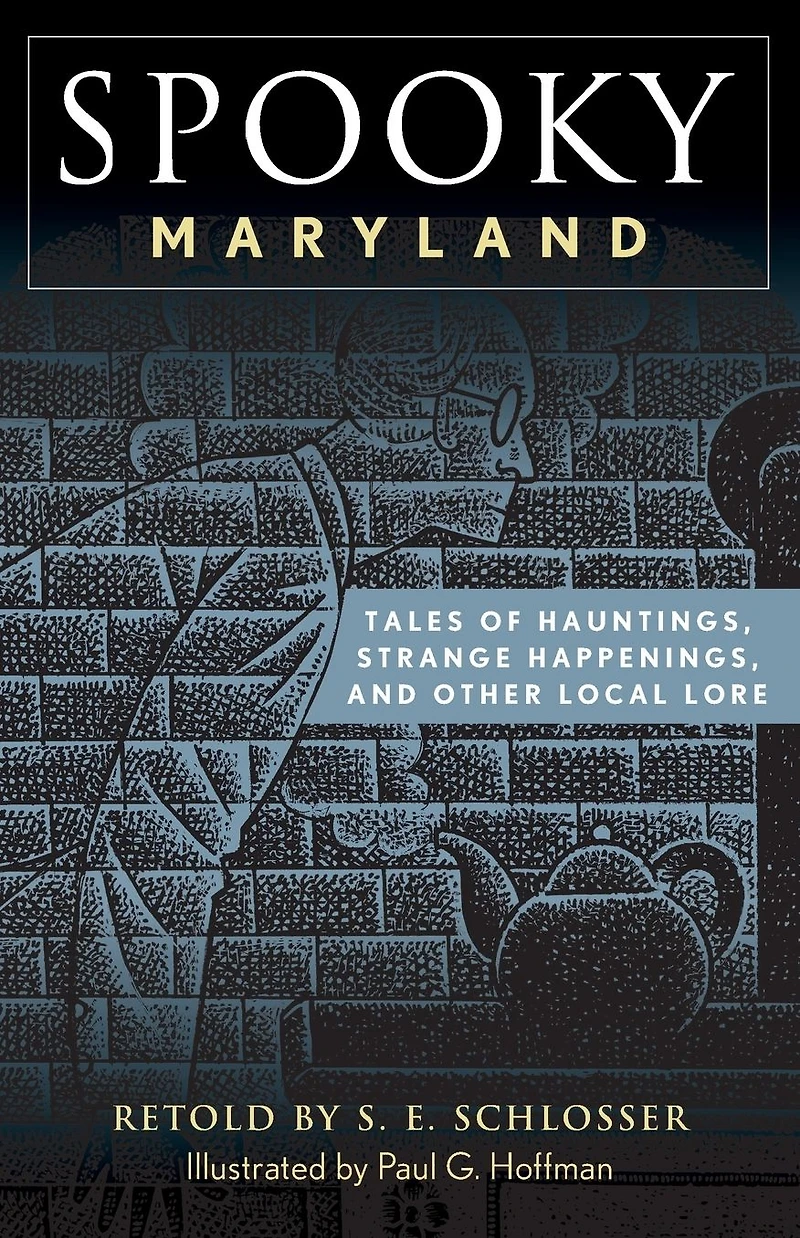 Spooky Maryland: Tales of Hauntings, Strange Happenings, and Other Local Lore