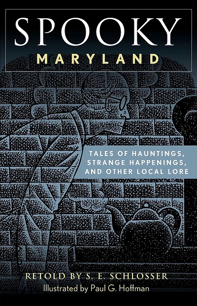 Spooky Maryland: Tales of Hauntings, Strange Happenings, and Other Local Lore