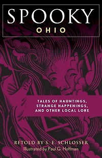 Spooky Ohio: Tales Of Hauntings, Strange Happenings, And Other Local Lore