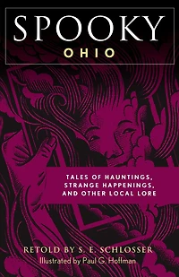 Spooky Ohio: Tales Of Hauntings, Strange Happenings, And Other Local Lore
