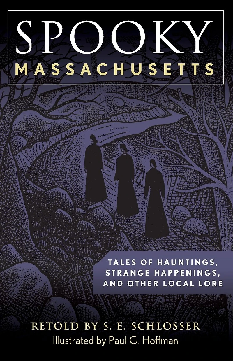 Spooky Massachusetts: Tales Of Hauntings, Strange Happenings, And Other Local Lore